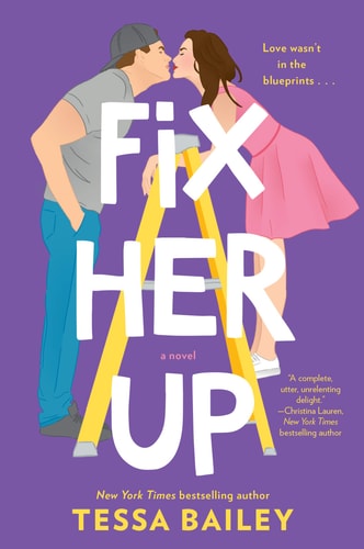 Tessa Bailey - Fix Her Up A Novel