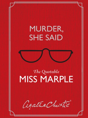 Agatha Christie - Murder, She Said: The Quotable Miss Marple