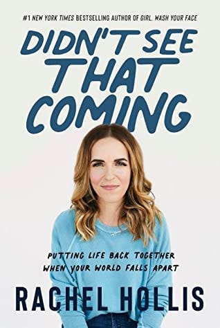 Rachel Hollis - Didn't See That Coming Putting Life Back Together When Your World Falls Apart
