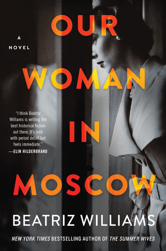 Beatriz Williams - Our Woman in Moscow A Novel