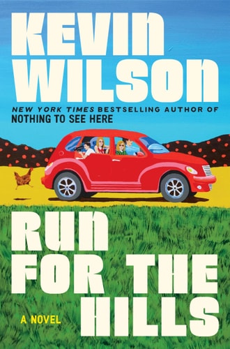 Kevin Wilson - Run for the Hills A Novel