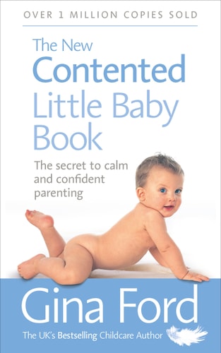 Gina Ford - The New Contented Little Baby Book The Secret to Calm and Confident Parenting