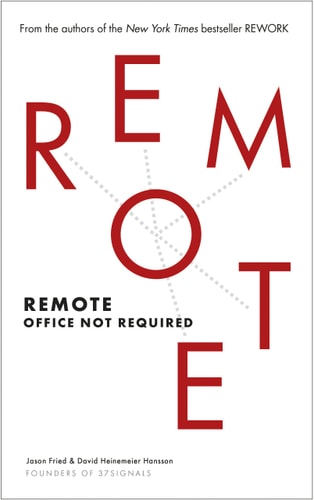 Jason Fried, David Heinemeier Hansson - Remote Office Not Required