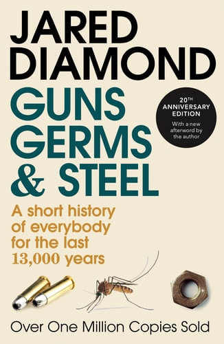 Jared M. Diamond - Guns, Germs and Steel A Short History of Everybody for the Last 13,000 Years