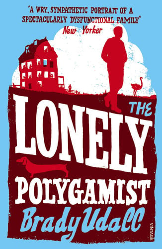 Brady Udall - The Lonely Polygamist