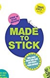 Chip,Heath, Dan Heath - Made to Stick: Why Some Ideas Take Hold and Others Come Unstuck