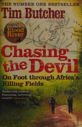Tim Butcher - Chasing the Devil On Foot Through Africa's Killing Fields