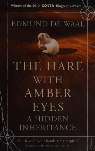 Edmund De Waal - The Hare with Amber Eyes A Hidden Inheritance
