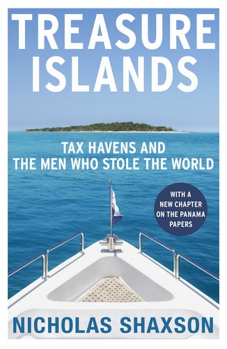Nicholas Shaxson - Treasure Islands Tax Havens and the Men who Stole the World