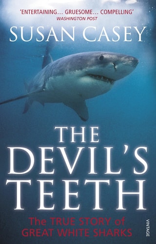 Susan Casey - The Devil's Teeth The True Story of Great White Sharks
