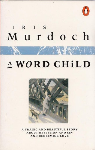 Iris Murdoch - A Word Child