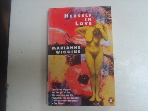 Marianne Wiggins - Herself in Love And Other Stories