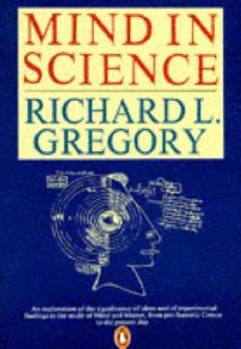 Gregory, Richard L. - Mind in science: a history of explanations in psychology and physsics