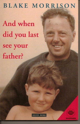 Blake Morrison - And when Did You Last See Your Father?