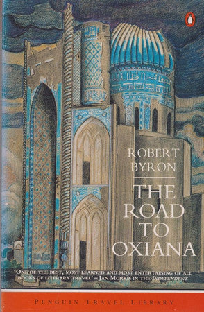 Byron, Robert - The road to Oxiana