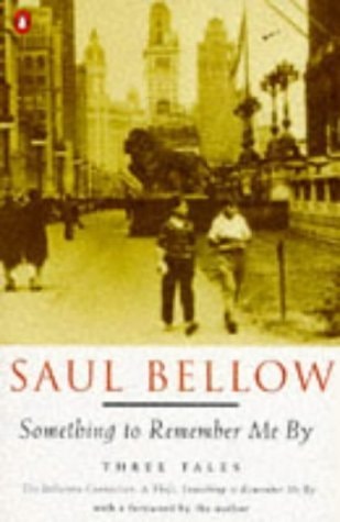 Saul Bellow - Something to Remember Me by