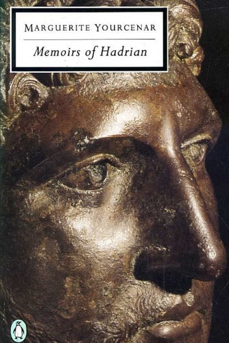 Marguerite Yourcenar - Memoirs of Hadrian