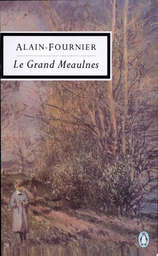 Alain-Fournier - Le Grand Meaulnes