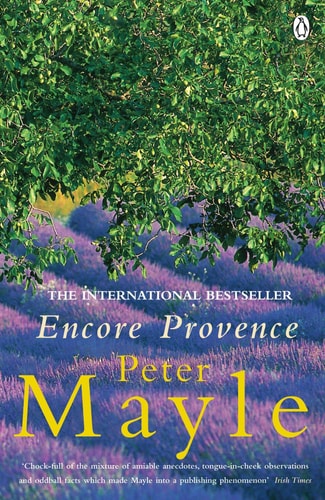 Peter Mayle - Encore Provence New Adventures in the South of France