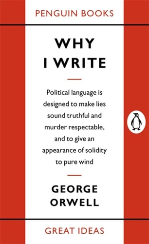 George Orwell - Great Ideas Why I Write