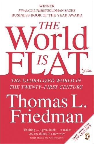 Thomas L. Friedman - The World is Flat The Globalized World in the Twenty-first Century