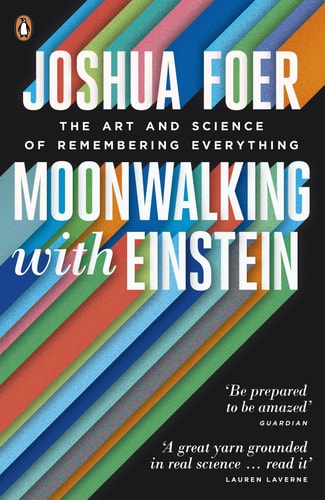 Joshua Foer - Moonwalking with Einstein: The Art and Science of Remembering Everything