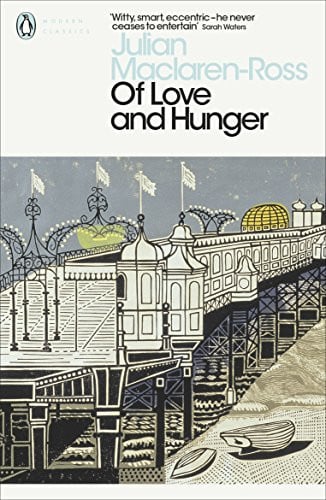 Maclaren-Ross, Julian - Of Love and Hunger