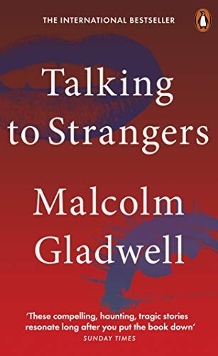Malcolm Gladwell - Talking to Strangers What We Should Know about the People We Don't Know