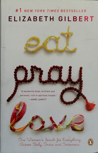 Elizabeth Gilbert - Eat Pray Love One Woman's Search for Everything Across Italy, India and Indonesia