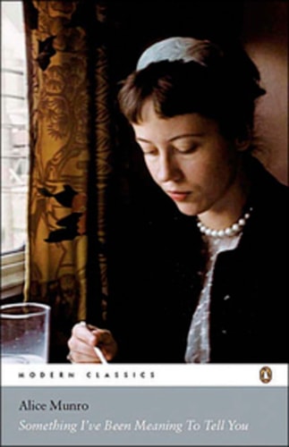 Alice Munro - Modern Classics Something I've Been Meaning To Tell You