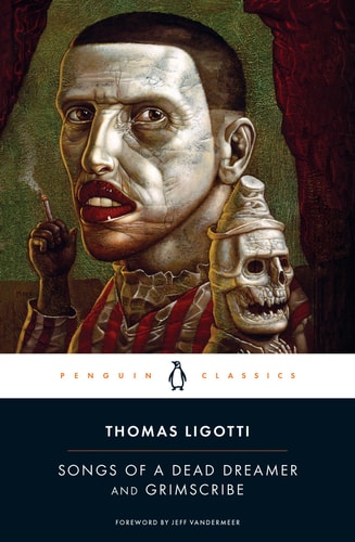Thomas Ligotti - Songs of a Dead Dreamer and Grimscribe