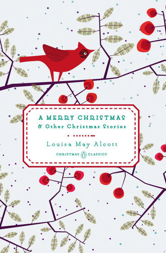 Louisa May Alcott - A Merry Christmas And Other Christmas Stories