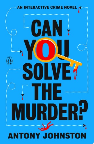 Antony Johnston - Can You Solve the Murder? An Interactive Crime Novel