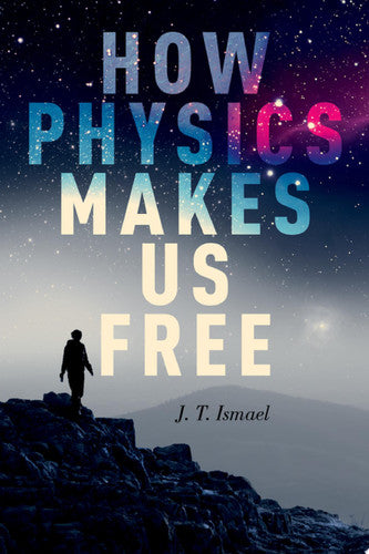 Jenann Ismael - How Physics Makes Us Free