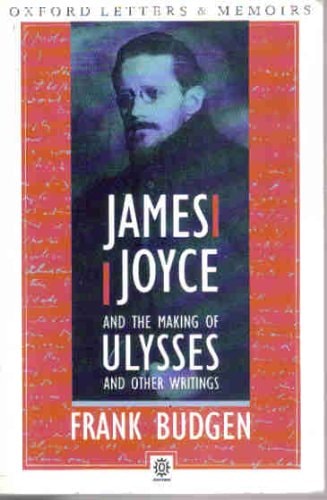 Frank Budgen - James Joyce and the Making of Ulysses (Oxford Paperbacks)