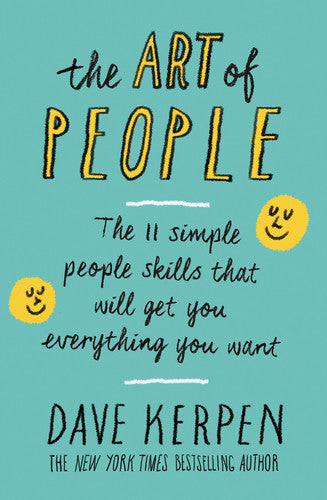 Dave Kerpen - The Art of People The 11 Simple People Skills that Will Get You Everything You Want