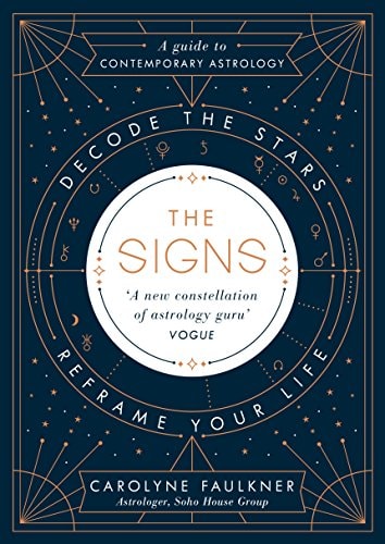 Carolyne Faulkner - The Signs Decode the Stars, Reframe Your Life