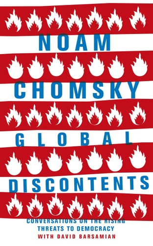 Noam Chomsky - Global Discontents Conversations on the Rising Threats to Democracy