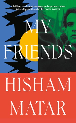 Hisham Matar - My Friends