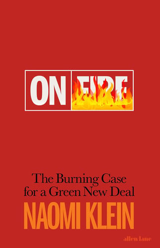 Naomi Klein - On Fire The Burning Case for a Green New Deal