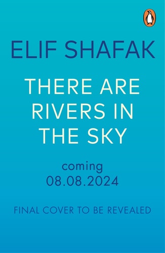 Elif Shafak - There are Rivers in the Sky