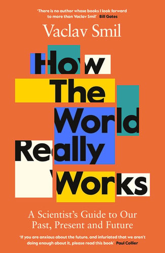 Vaclav Smil - How the World Really Works A Scientist's Guide to Our Past, Present, and Future