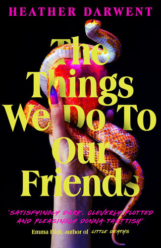Heather Darwent - The Things We Do to Our Friends