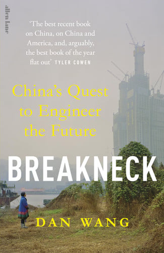 Dan Wang - Breakneck: China's Quest to Engineer the Future