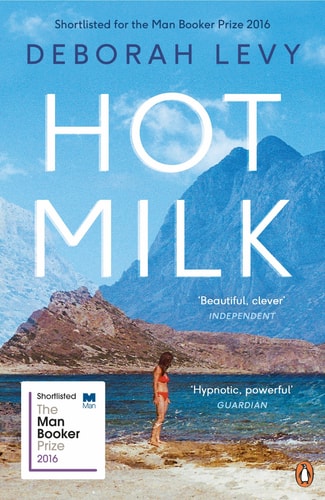 Deborah Levy - Hot Milk