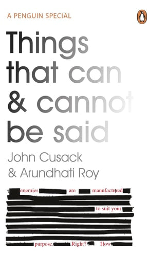 Arundhati Roy, John Cusack - Things That Can and Cannot Be Said