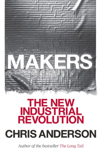 Chris Anderson - Makers: The New Industrial Revolution