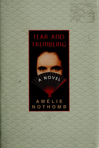 Amelie Nothomb - Fear and Trembling A Novel
