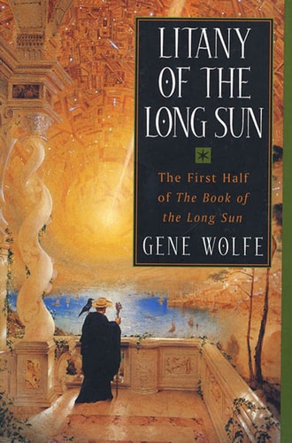 Gene Wolfe - Litany of the Long Sun The First Half of 'The Book of the Long Sun'