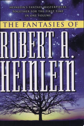 Robert A. Heinlein - The Fantasies of Robert A. Heinlein
